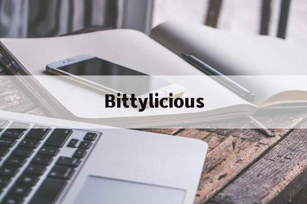 Bittylicious(bittylicious提现需要额外交税么)